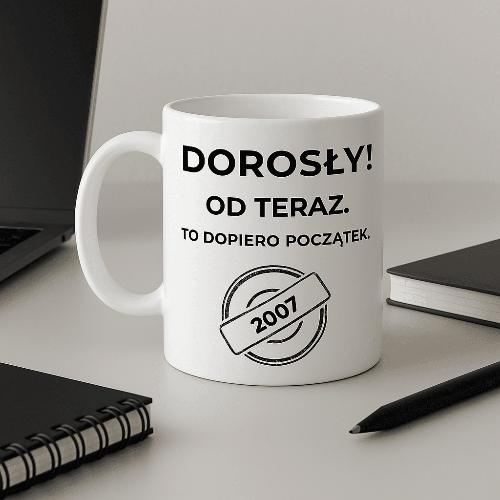 Kubek: DOROSŁY – Od teraz. To dopiero początek. Wersja Limitowana 2007
